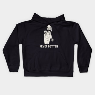 Never better skeleton, never better, skeleton,skull Kids Hoodie